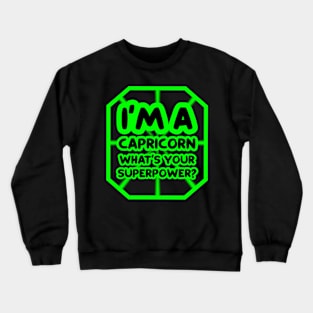 I'm a capricorn, what's your superpower? Crewneck Sweatshirt